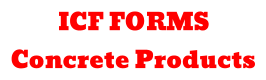 ICF FORMS Concrete Products